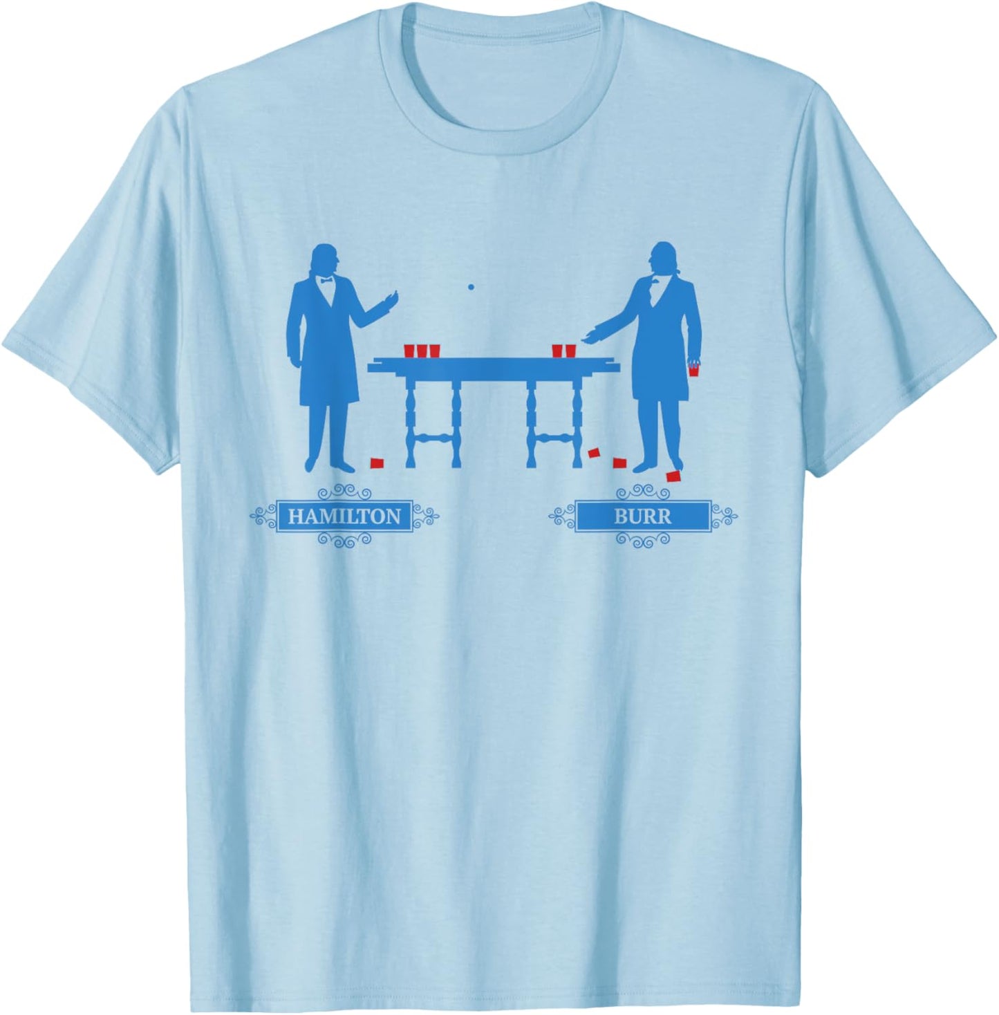 Hamilton Burr Beer Pong | 4th of July Hamilton Shirt Women Men T-Shirt - T-Shirt | Light Blue