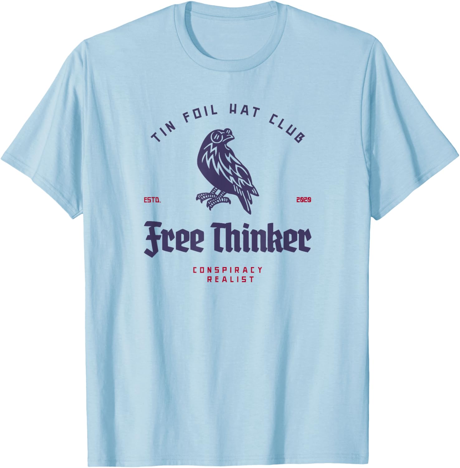 Tin Foil Hat Club - Free Thinker - Conspiracy Realist T-Shirt - T-Shirt | Light Blue