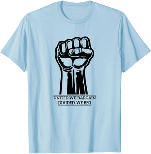 United We Bargain Divided We Beg union labor Trade Shirt T-Shirt - T-Shirt | Light Blue