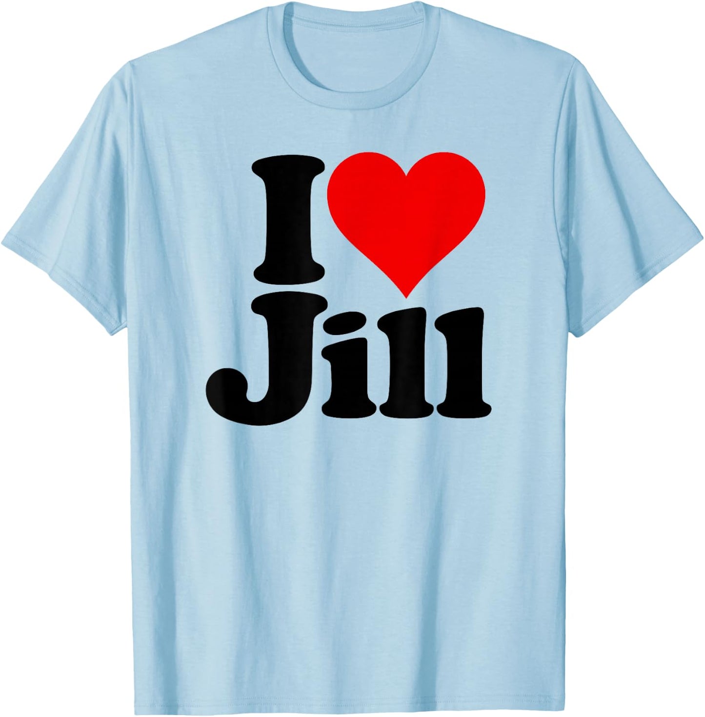 I Love Heart Jill Name on a T-Shirt - T-Shirt | Light Blue