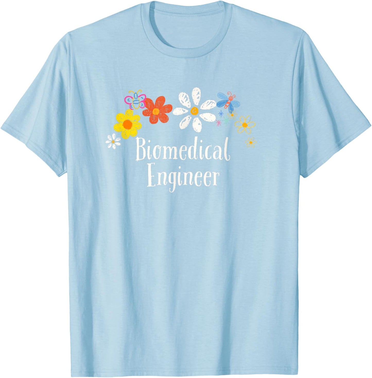 Flowers Drawing Biomedical Engineer Funny 2025 Saying T-Shirt - T-Shirt | Light Blue