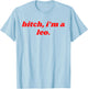 Bitch I'm A Leo - Funny Horoscope Slogan Attitude Statement T-Shirt - T-Shirt | Light Blue