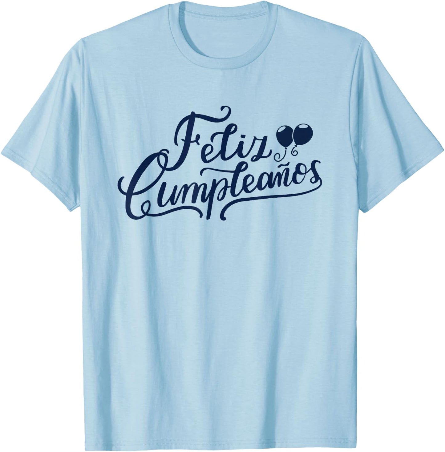 Feliz Cumpleaños Funny Happy Birthday Spanish Words T-Shirt - T-Shirt | Light Blue