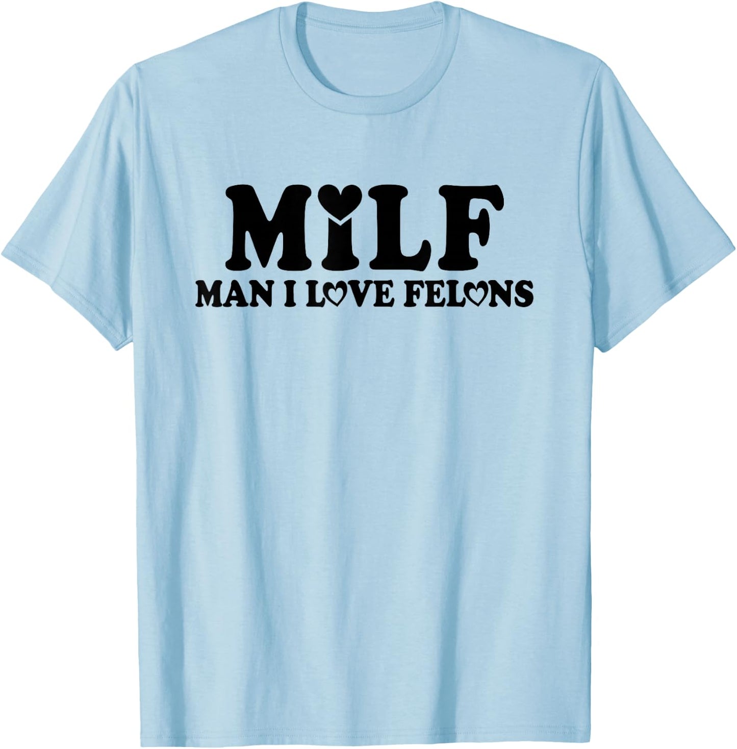 MILF Man I Love Felons Funny Trump Pink 2024 For President T-Shirt - T-Shirt | Light Blue