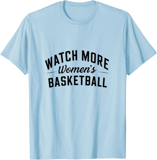Watch More Women's Basketball T-Shirt - T-Shirt | Light Blue