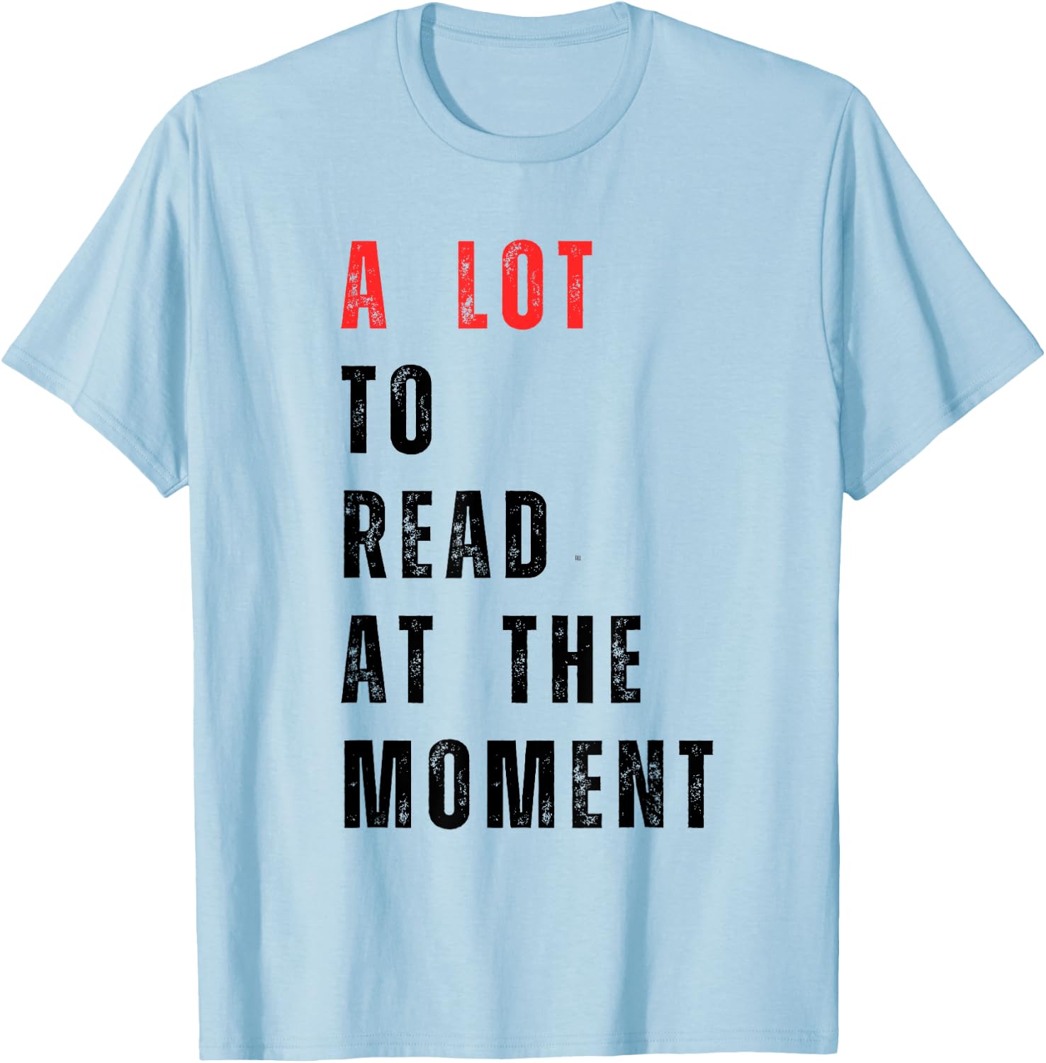 A Lot to Read at The Moment Women's Men's Kid's T-Shirt - T-Shirt | Light Blue