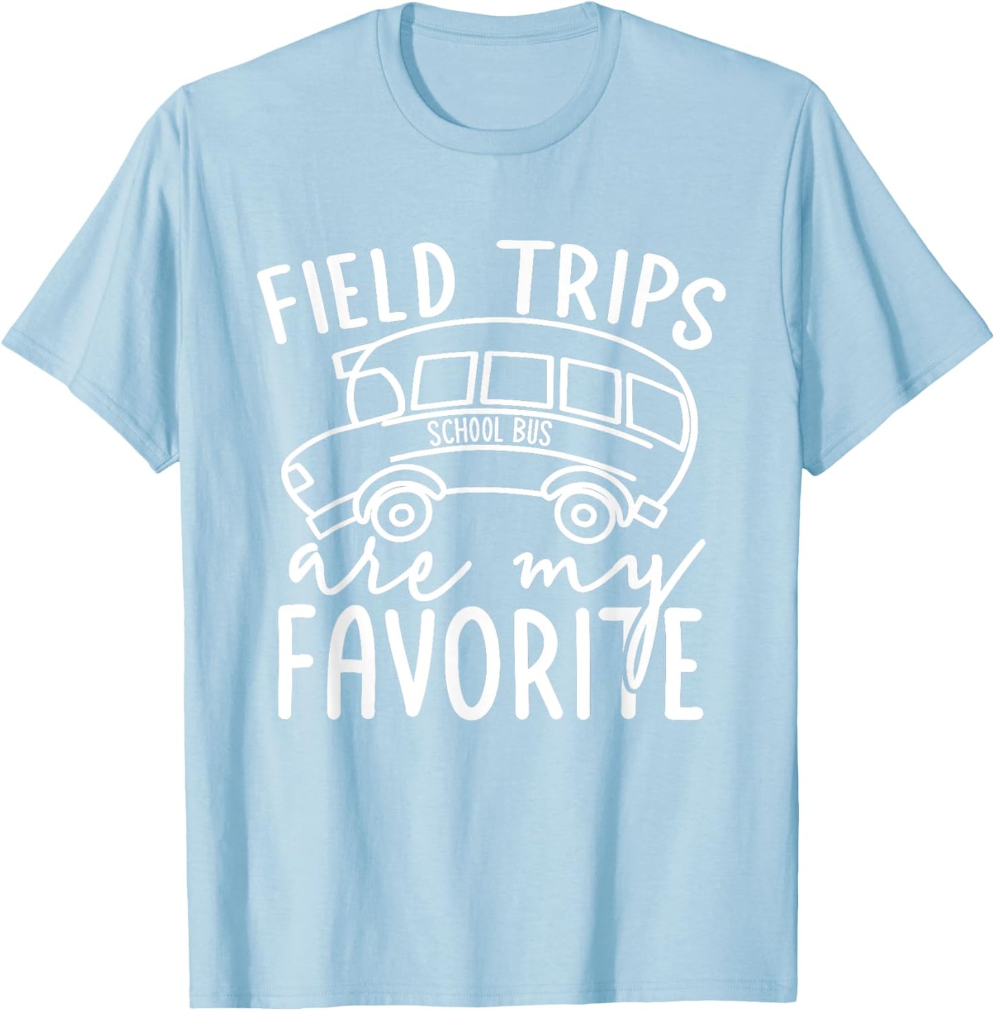 Field Trips are My Favorite Trip Day a Kindergarten Teachers Men Women Girls Kids T-Shirt - T-Shirt | Light Blue