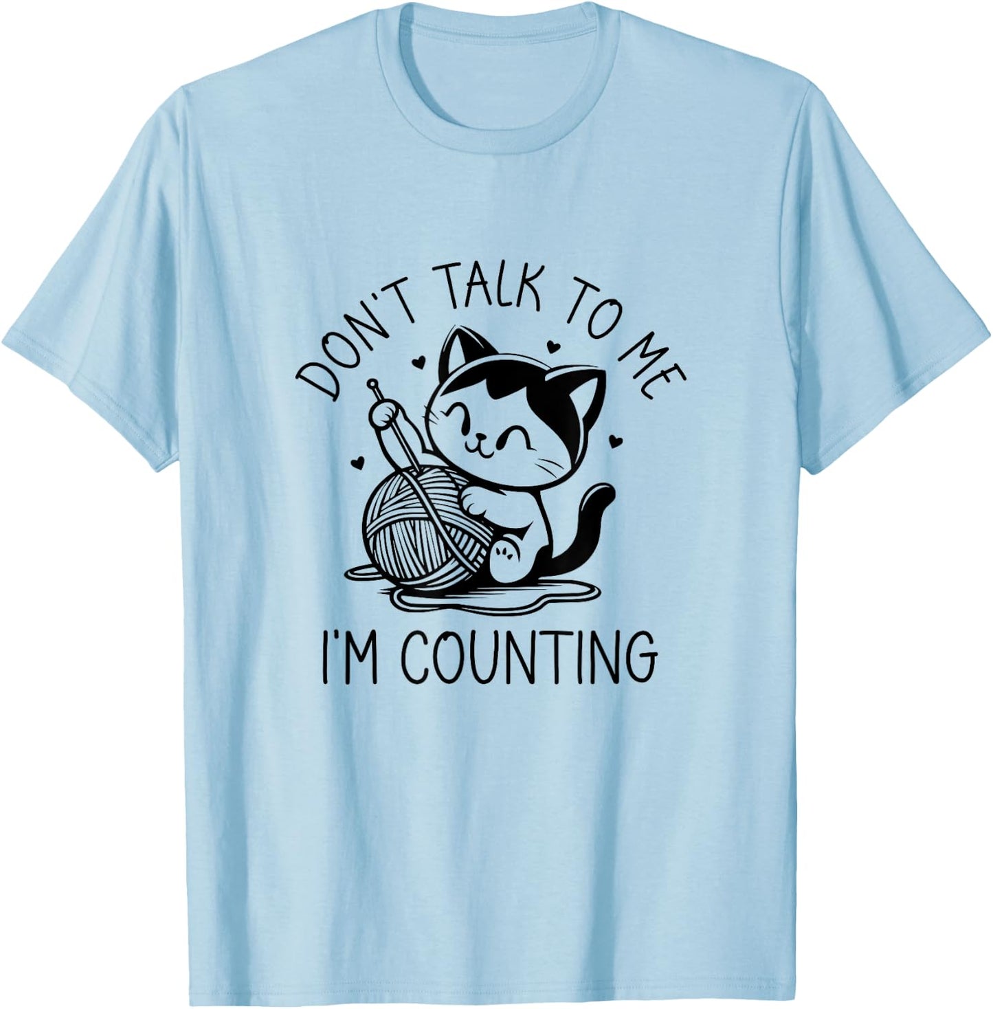 Don't Talk To Me I'm Counting Cat Funny Crochet Knitting T-Shirt - T-Shirt | Light Blue