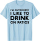 I’m Outdoorsy I Like To Drink On Patios Funny T-Shirt - T-Shirt | Light Blue