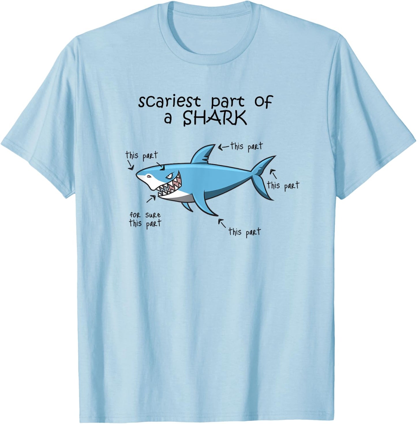 Funny Scariest Part Of A Shark T-Shirt - T-Shirt | Light Blue