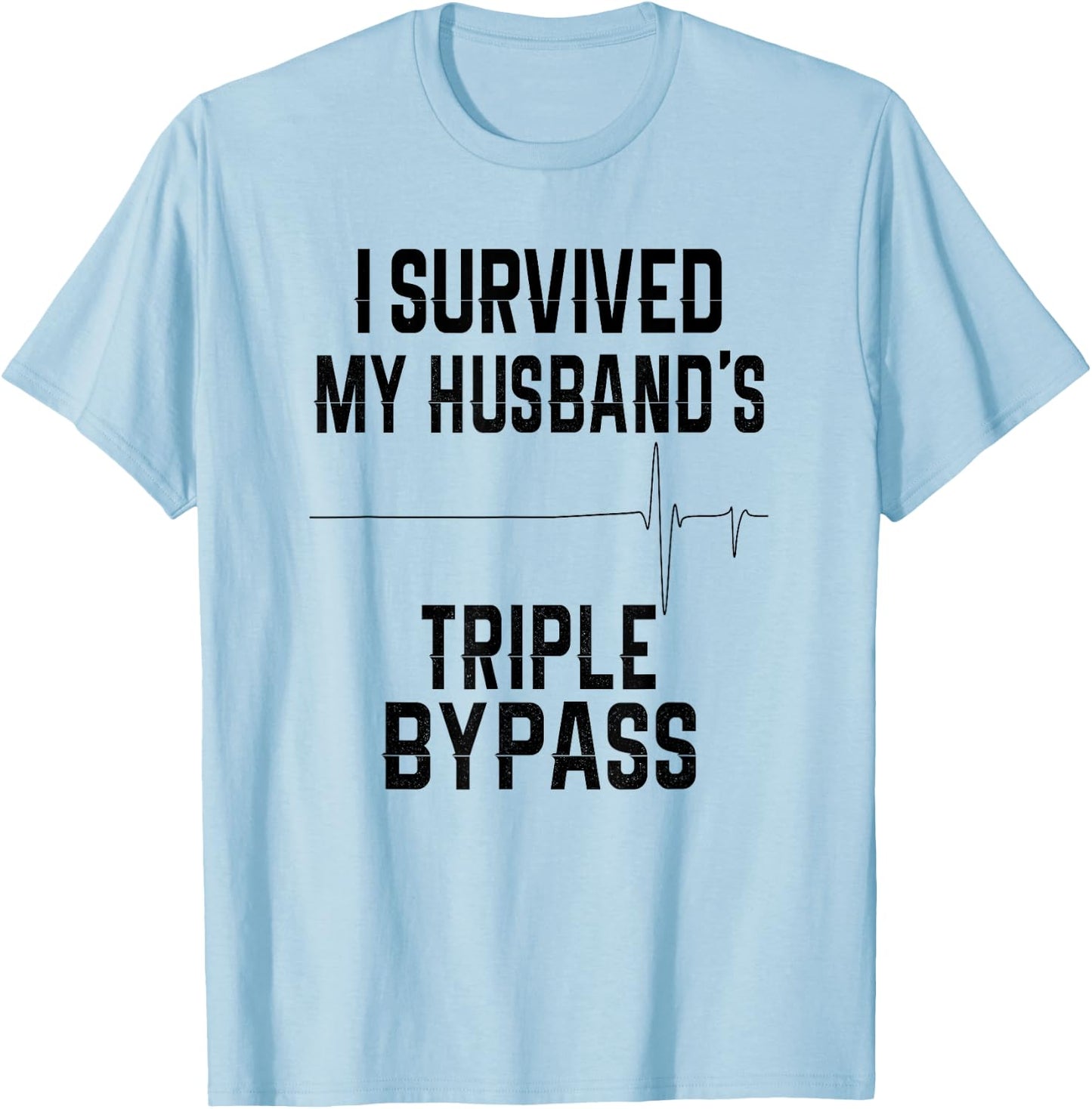 I Survived My Husband's Triple Bypass Supportive Wife T-Shirt - T-Shirt | Light Blue