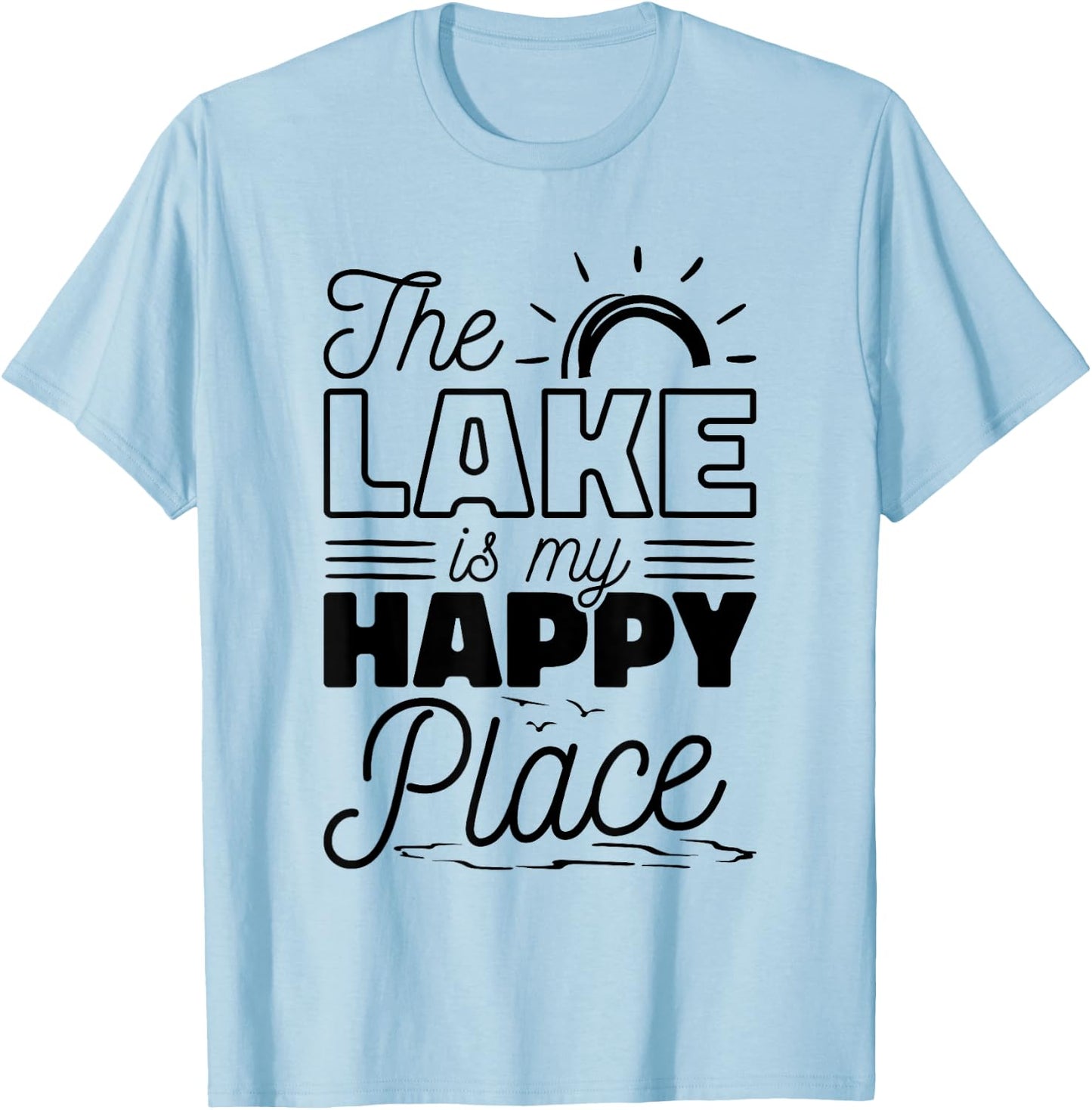 The Lake Is My Happy Place, Lake Lover Boat And Sailors T-Shirt - T-Shirt | Light Blue