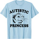 Autistic Princess Shirt, Autistic Princess T-Shirt - T-Shirt | Light Blue