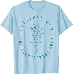 Consider How The Wildflowers Grow T-Shirt - T-Shirt | Light Blue