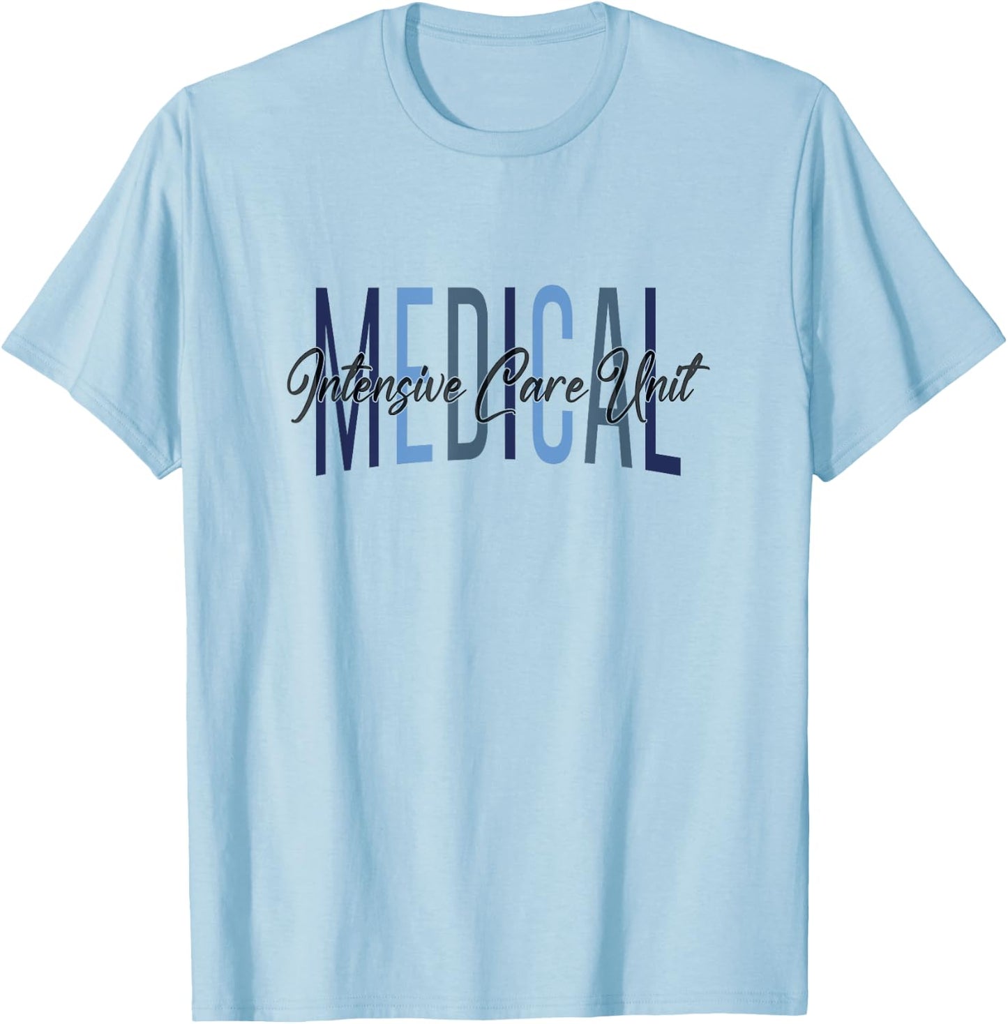 MICU Nurse Medical Intensive Care Unit Nurse Appreciation T-Shirt - T-Shirt | Light Blue