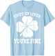 Shut Up Liver You're Fine Vintage Shamrock St Patrick's Day T-Shirt - T-Shirt | Light Blue