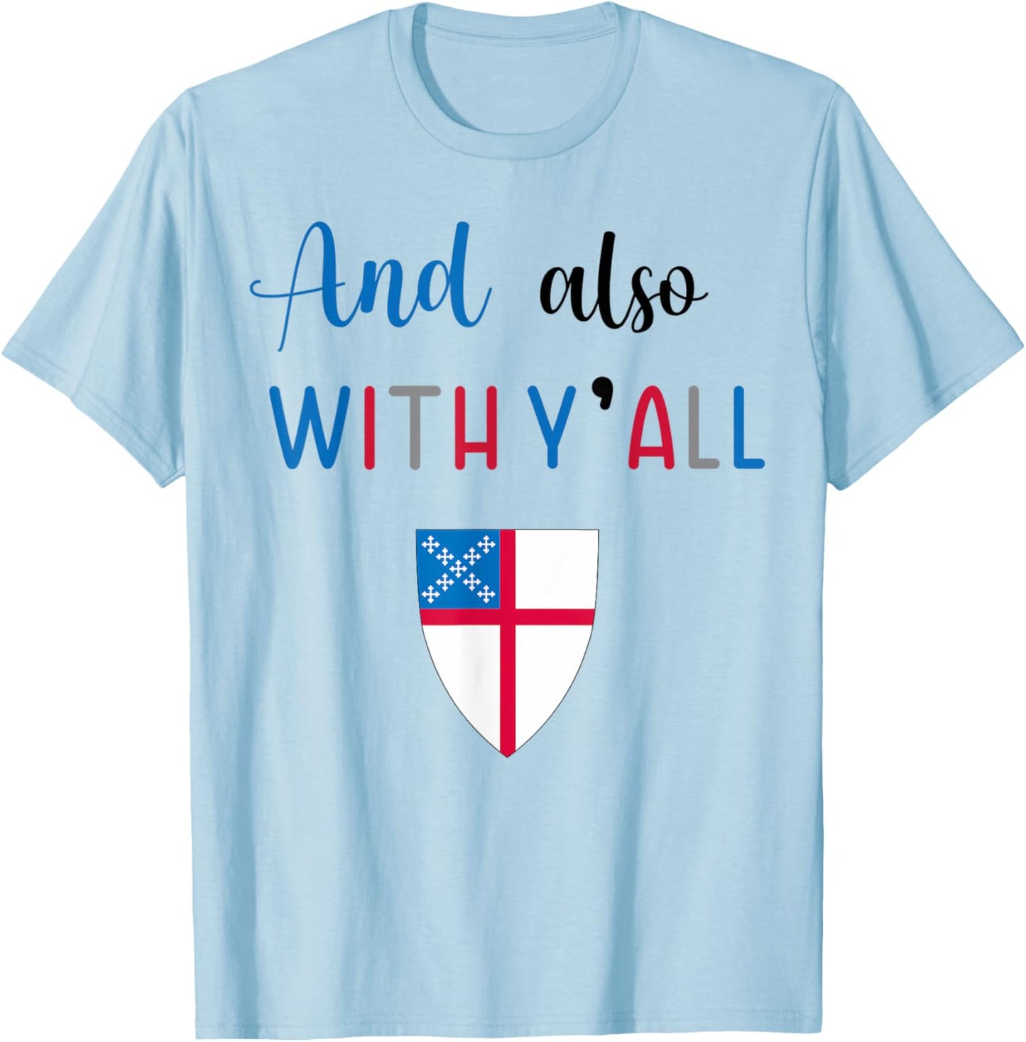 Funny And Also With Y'All Episcopal Church Christian T-Shirt - T-Shirt | Light Blue