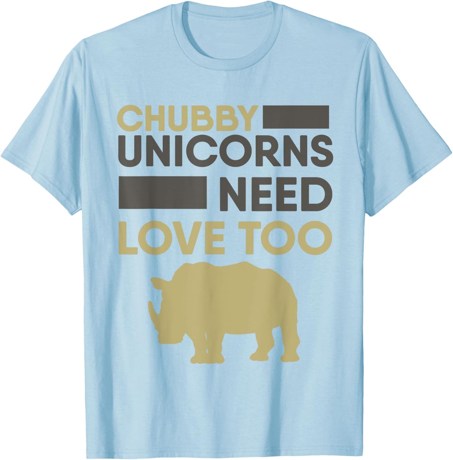 Chubby Unicorns Need Love Too Rhino Rhinoceros T-Shirt - T-Shirt | Light Blue