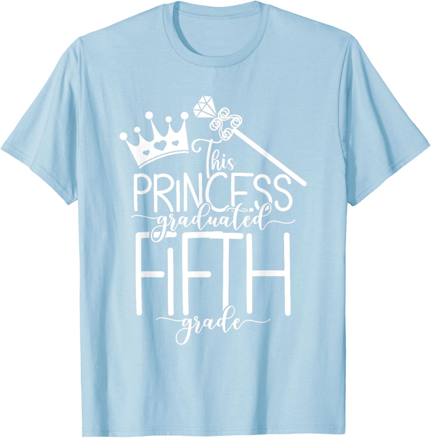 This Princess Graduated Fifth Grade Grad 2025 T-Shirt - T-Shirt | Light Blue