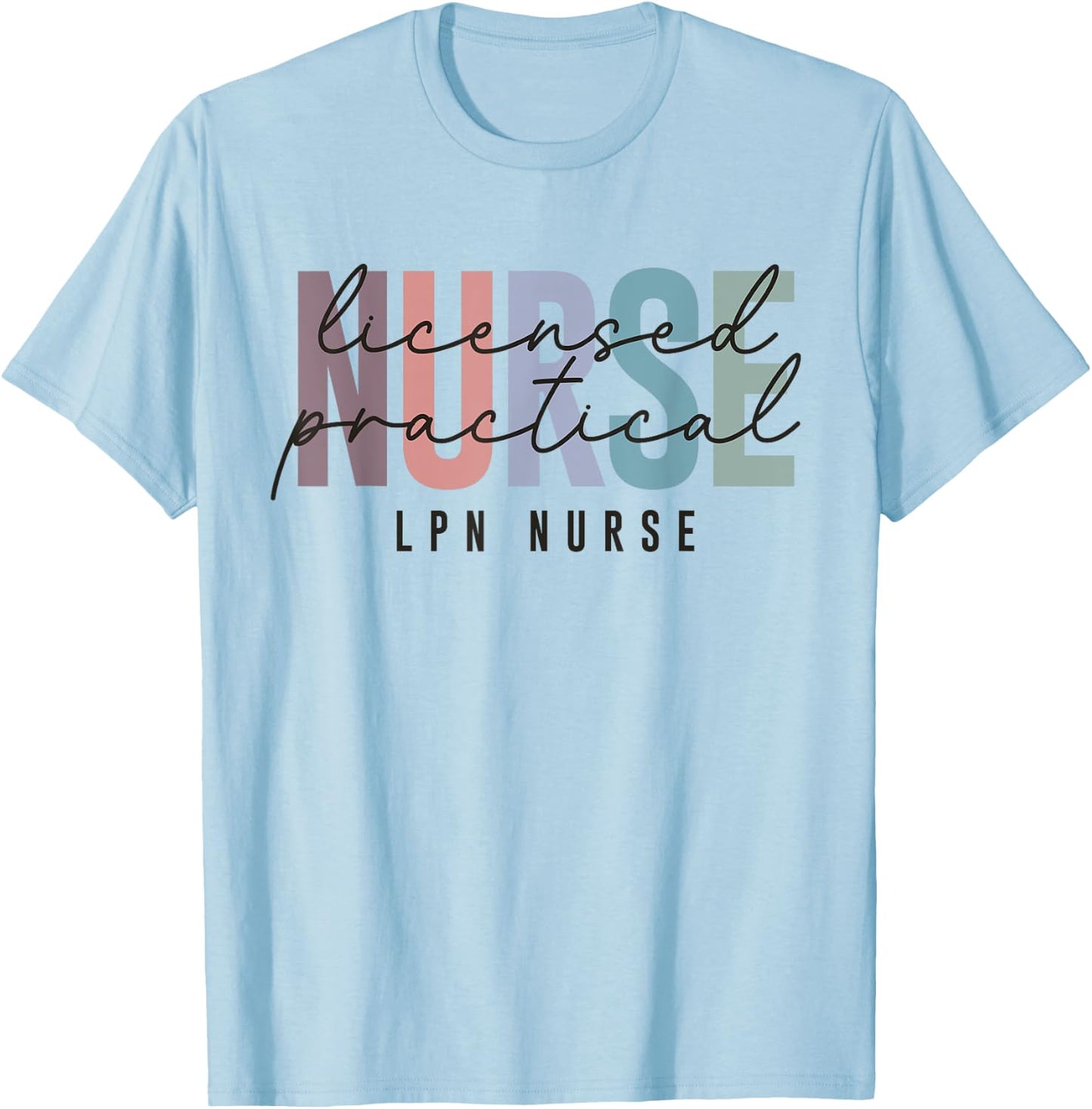 LPN Nurse Licensed Practical Nursing Nurse Week Healthcare T-Shirt - T-Shirt | Light Blue