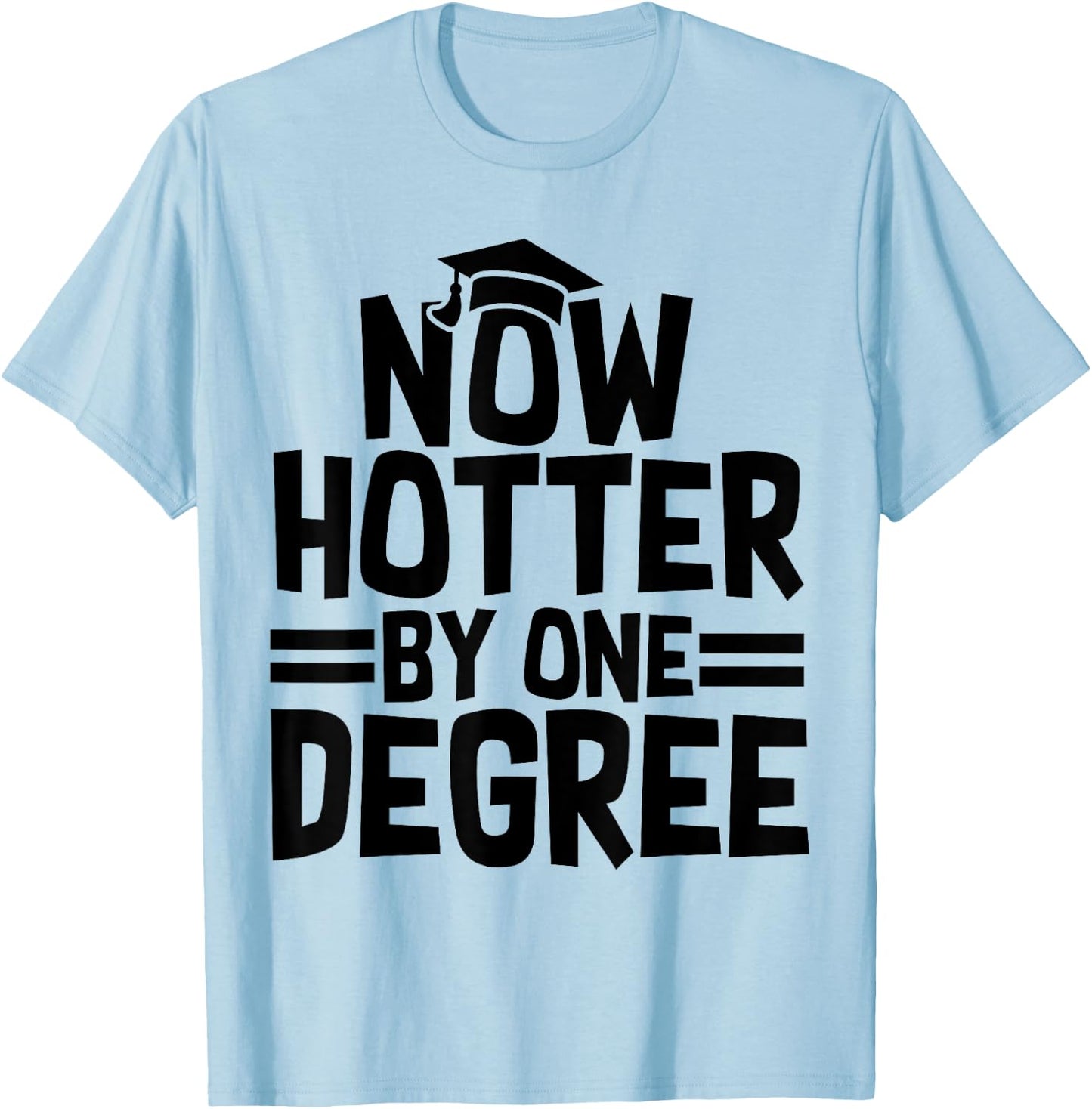 Hotter By One Degree Funny Graduation 2025 T-Shirt - T-Shirt | Light Blue