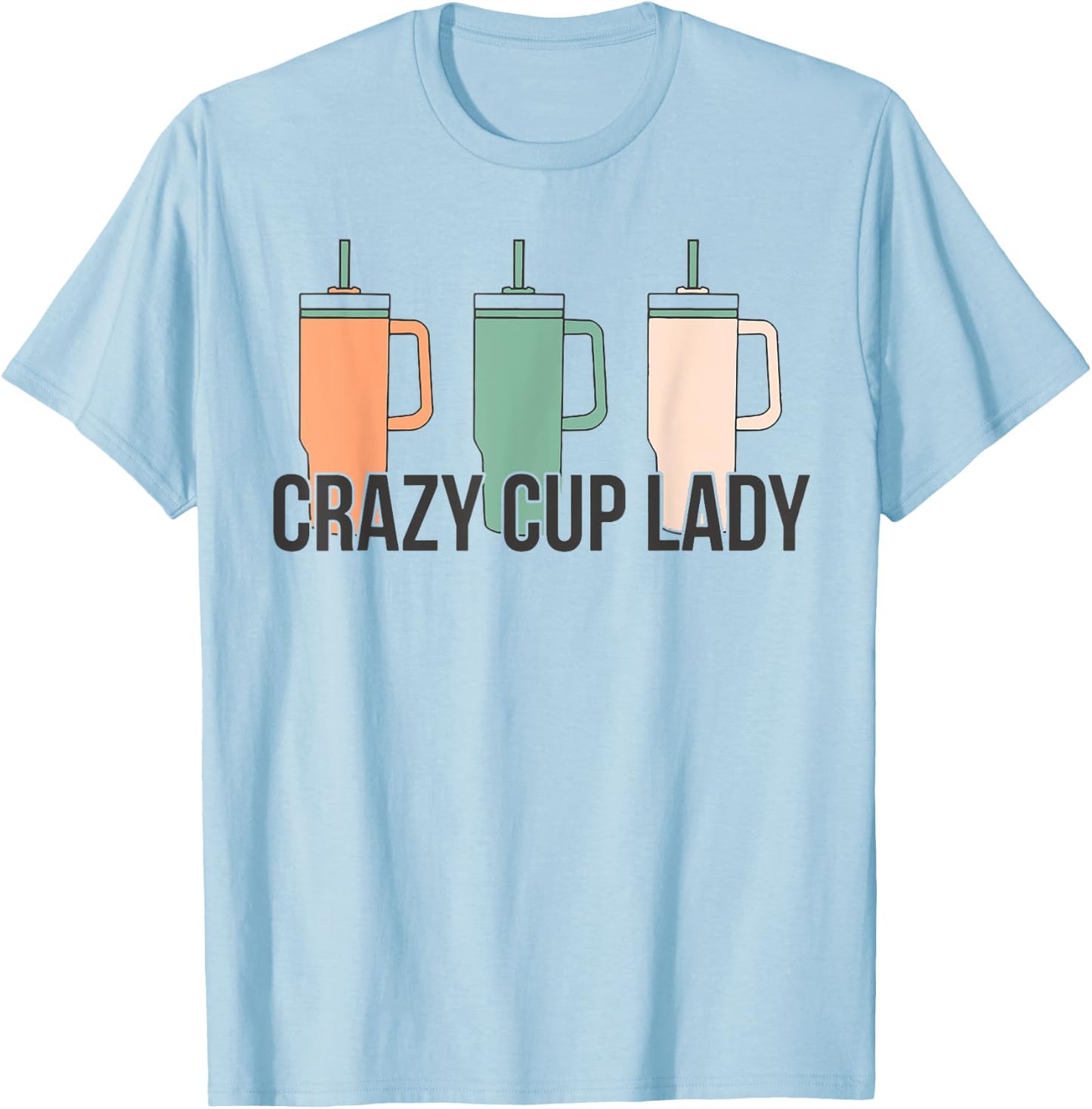 Funny Crazy Cup Lady Shirt - Adults' Grey Small Modern Short Sleeve - Birthday T-Shirt - T-Shirt | Light Blue
