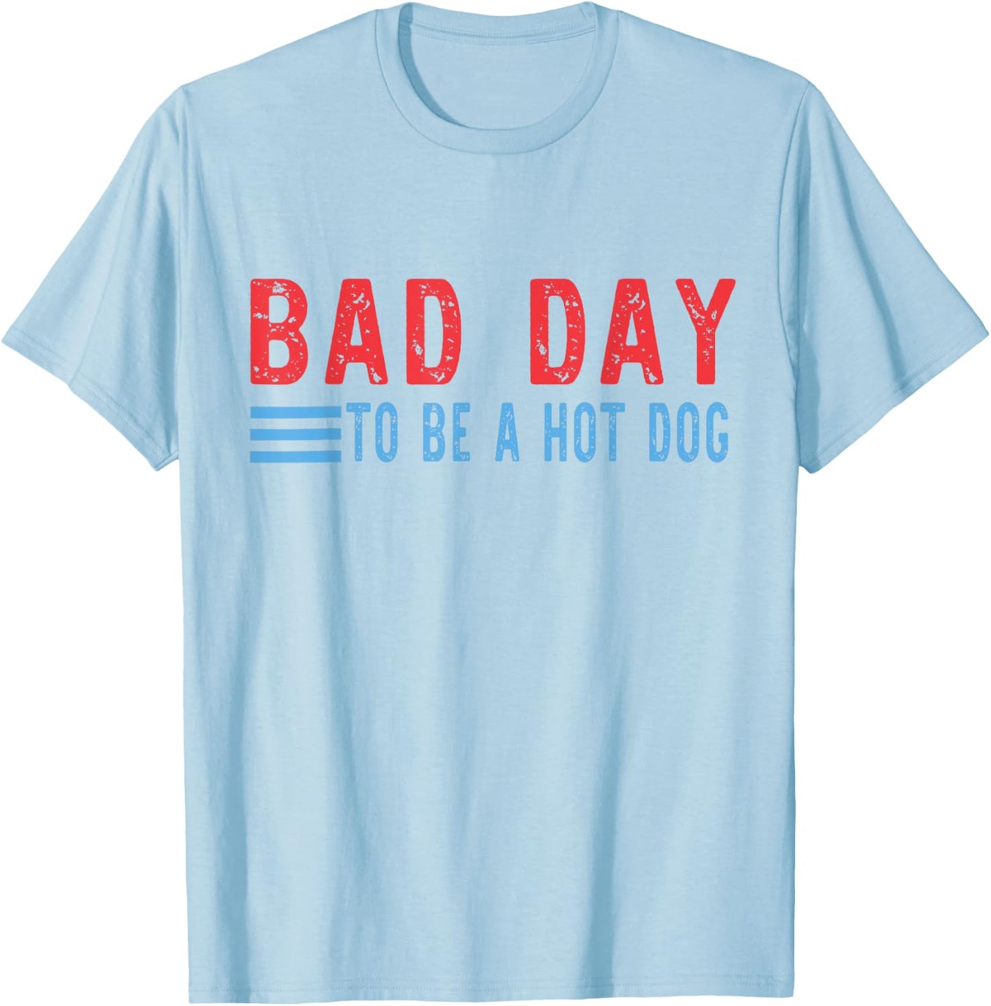 Bad Day to Be A Hot Dog Funny T-Shirt - T-Shirt | Light Blue