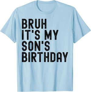 Bruh It's My Son's Birthday Funny Birthday Father Dad T-Shirt - T-Shirt | Light Blue