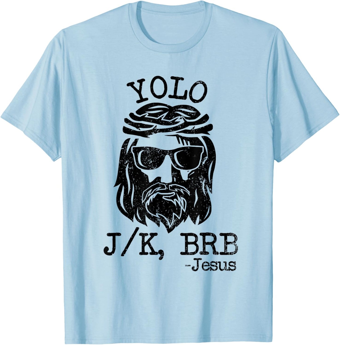 Cool Jesus Easter YOLO JK BRB Day Christian joke Men Women T-Shirt - T-Shirt | Light Blue