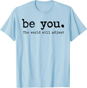 Be You The World Will Adjust T-Shirt - T-Shirt | Light Blue