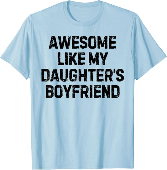 Funny Saying Awesome Like My Daughter's Boyfriend Women Men T-Shirt - T-Shirt | Light Blue
