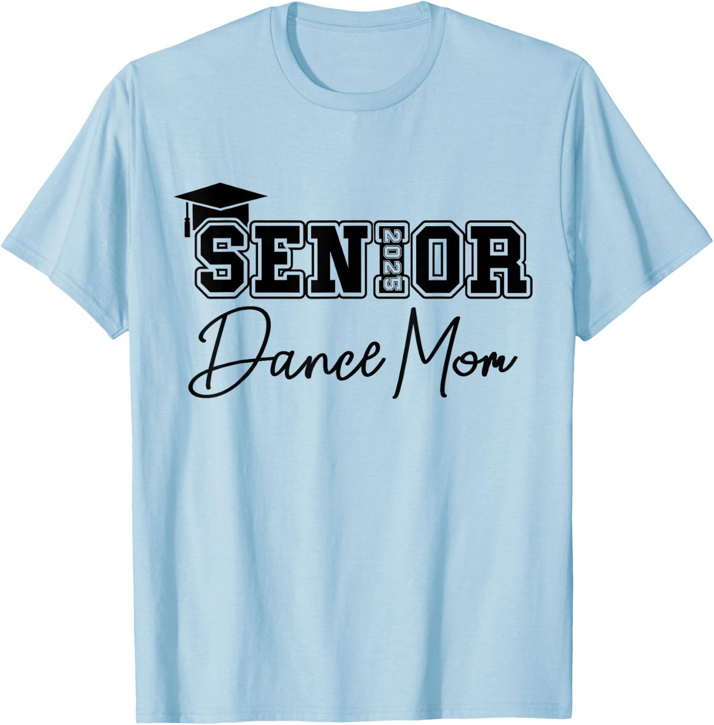 Senior 2025 Proud Dance Mom Of A Class Of 2025 Graduate T-Shirt - T-Shirt | Light Blue