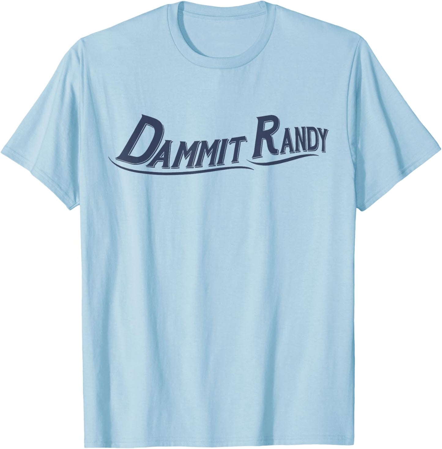 Dammit Randy T-Shirt - T-Shirt | Light Blue