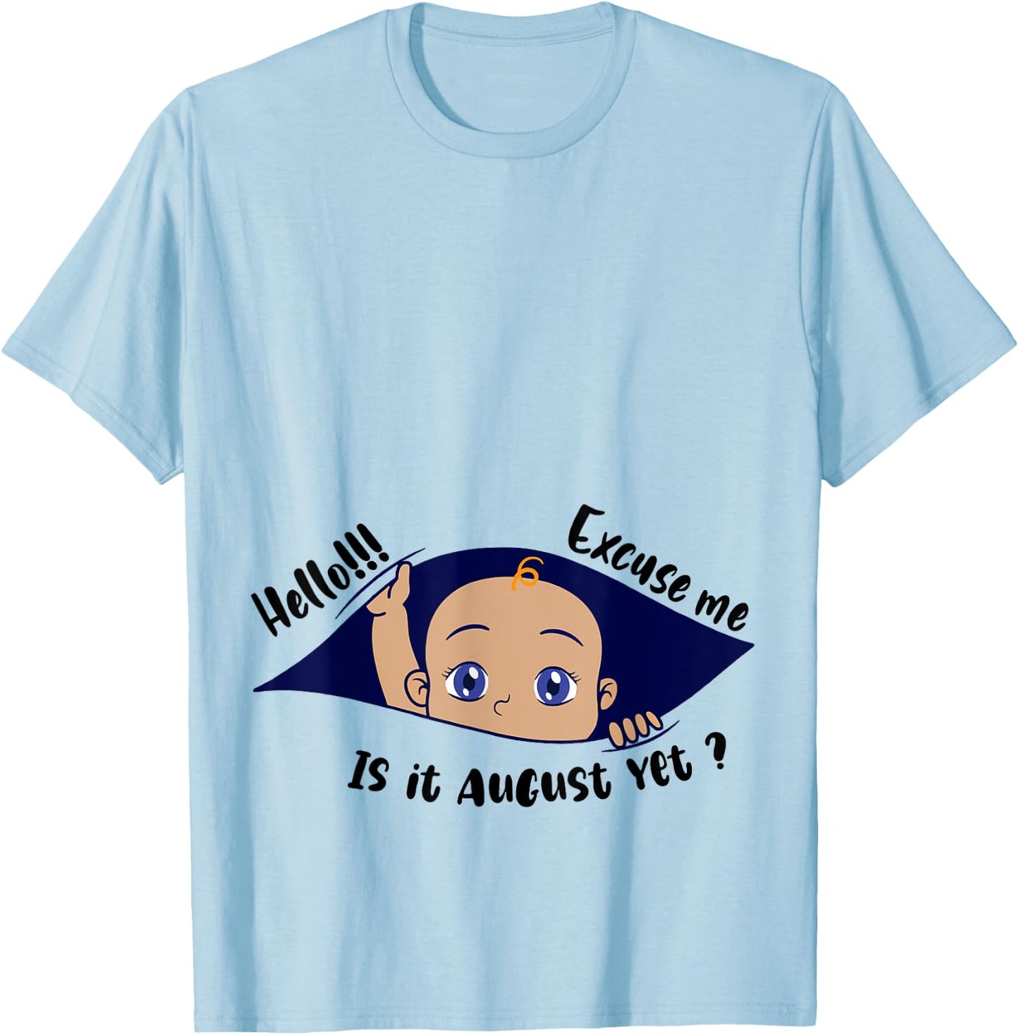 Excuse Me Is It August Yet Pregnancy Boy Announcement T-Shirt - T-Shirt | Light Blue