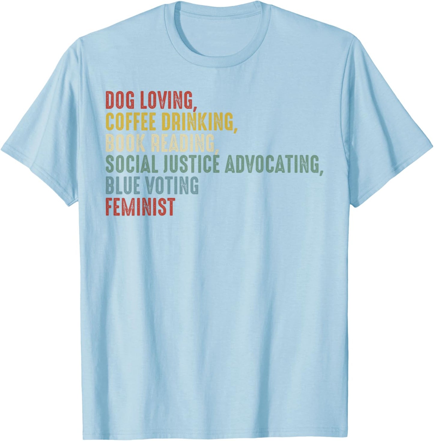 Dog Loving Coffee Drinking Book Reading Social Justice T-Shirt - T-Shirt | Light Blue