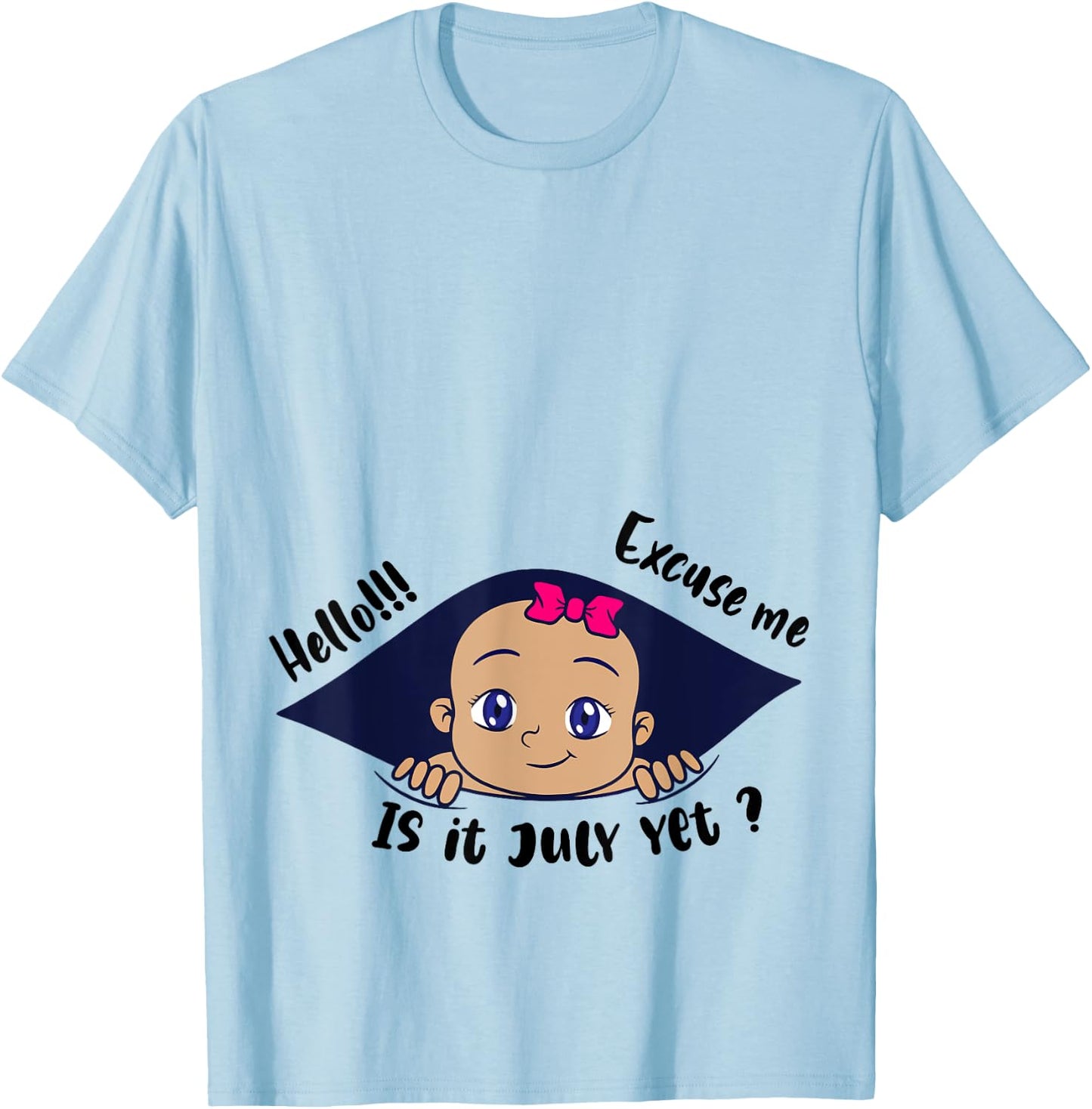 Excuse Me Is It July Yet Pregnancy Baby Announcement T-Shirt - T-Shirt | Light Blue
