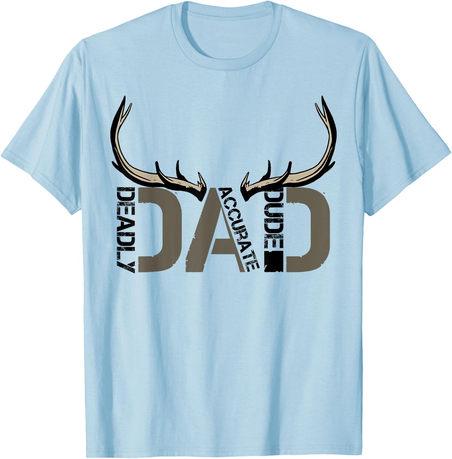 Deer Hunting Dad Deadly Accurate Dude Hunter Father's Day T-Shirt - T-Shirt | Light Blue