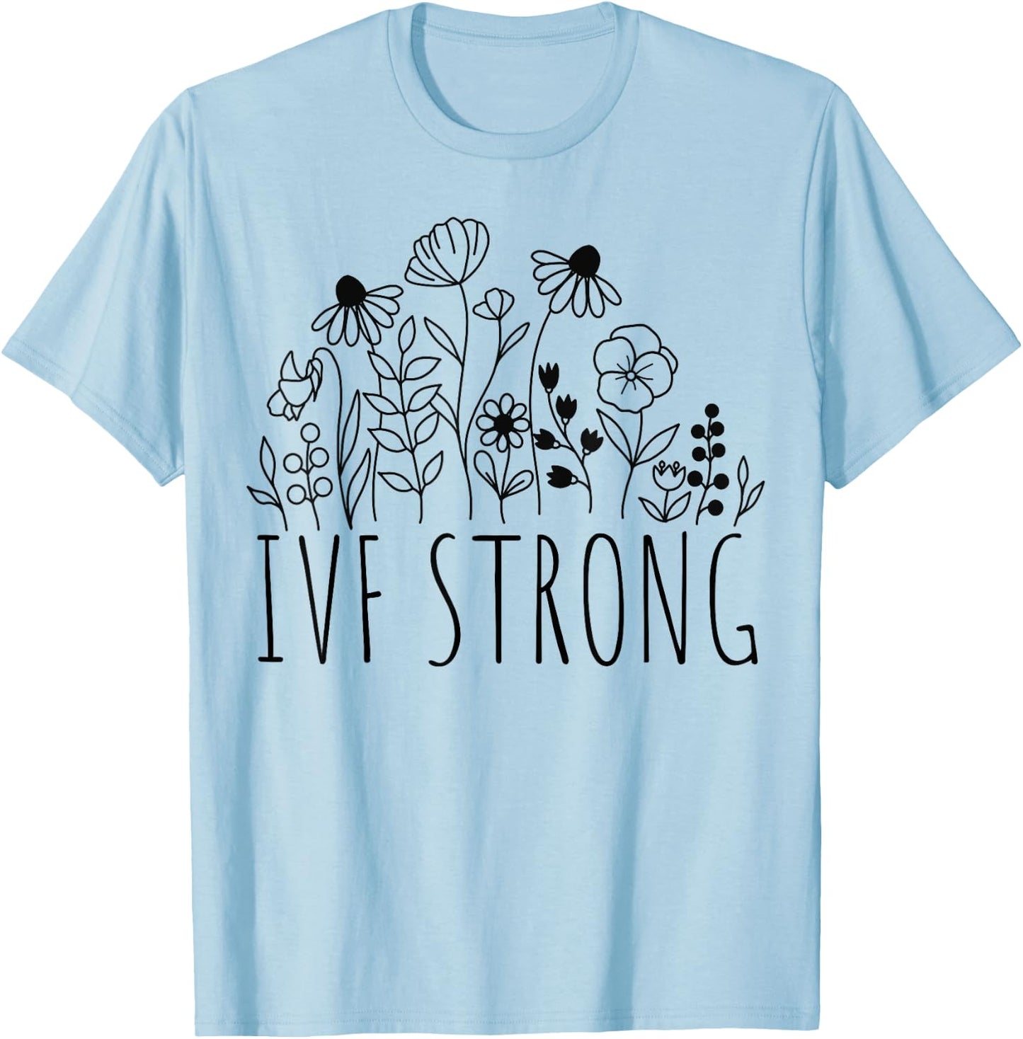 IVF Strong Wildflowers Infertility TTC Transfer Day Cute T-Shirt - T-Shirt | Light Blue
