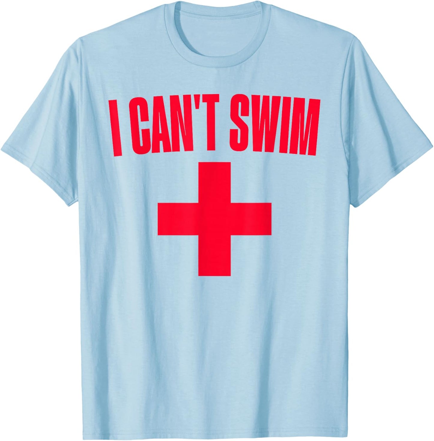 Summer Humor Funny Pool Lifeguard I Can't Swim T-Shirt - T-Shirt | Light Blue