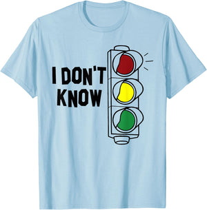 I Don't Know Funny Traffic Lights Saying Gift T-Shirt - T-Shirt | Light Blue