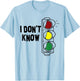 I Don't Know Funny Traffic Lights Saying Gift T-Shirt - T-Shirt | Light Blue