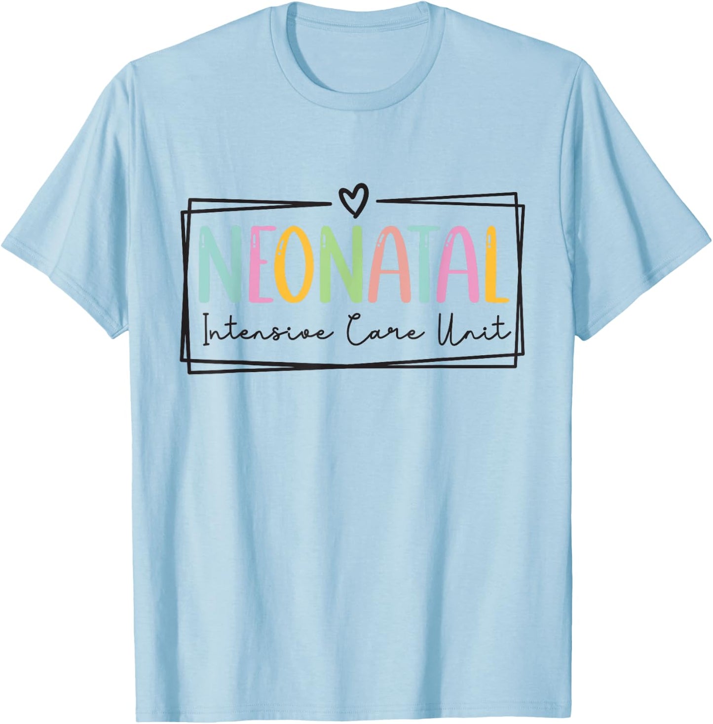 Neonatal Intensive Care Unit NICU Nurse Appreciation T-Shirt - T-Shirt | Light Blue