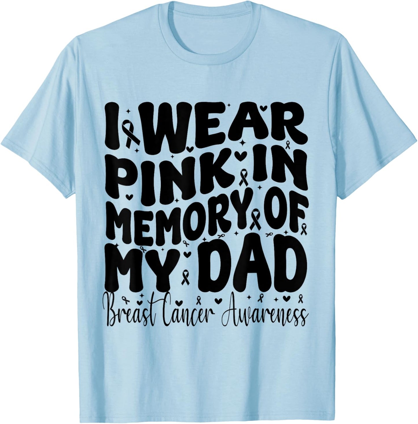 I Wear Pink In Memory Of My Dad Breast Cancer Awareness T-Shirt - T-Shirt | Light Blue