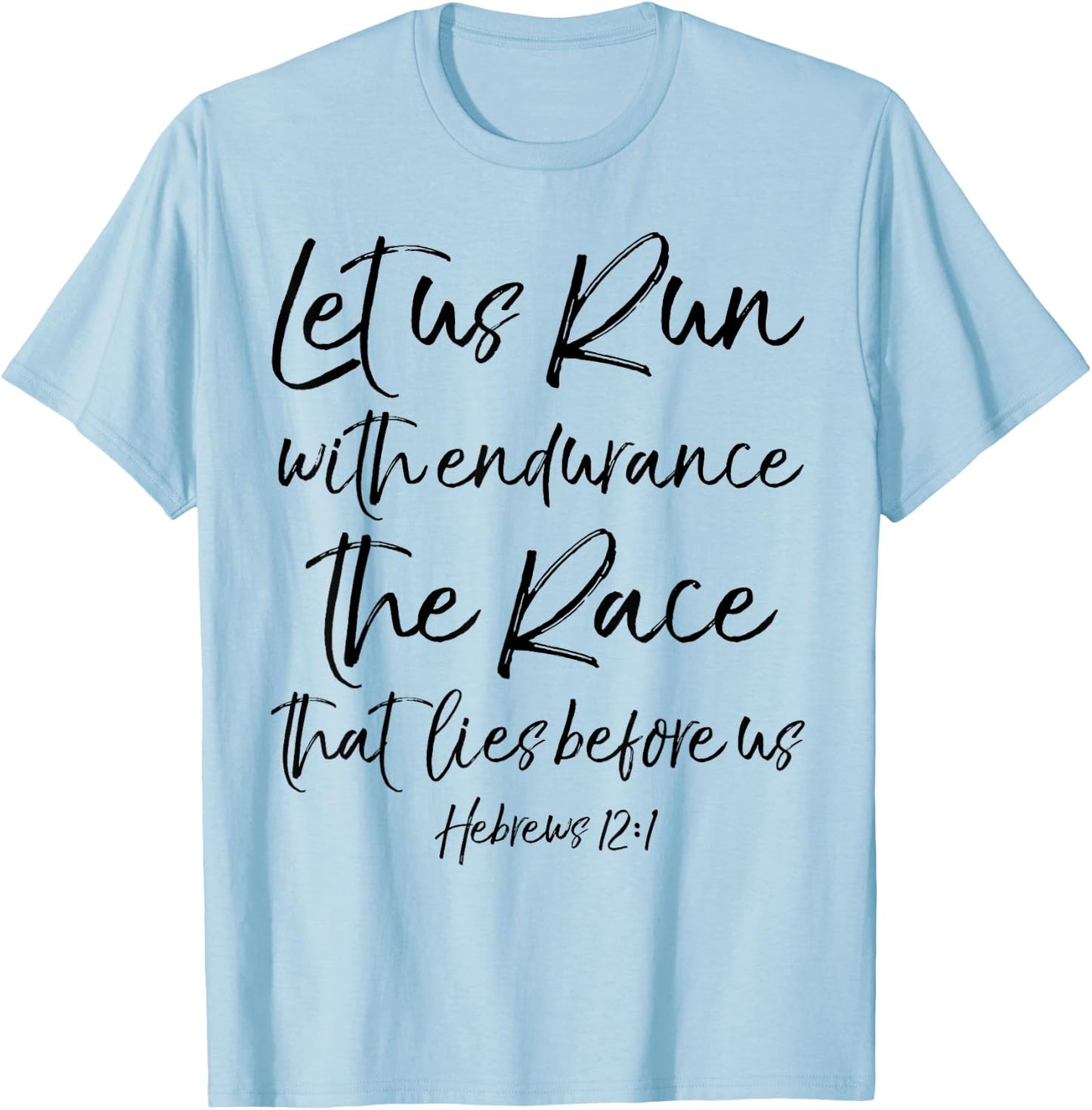 Let Us Run With Endurance The Race That Lies Before Us T-Shirt - T-Shirt | Light Blue