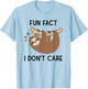 Fun fact i don't care Funny Sloth Saying T-Shirt - T-Shirt | Light Blue
