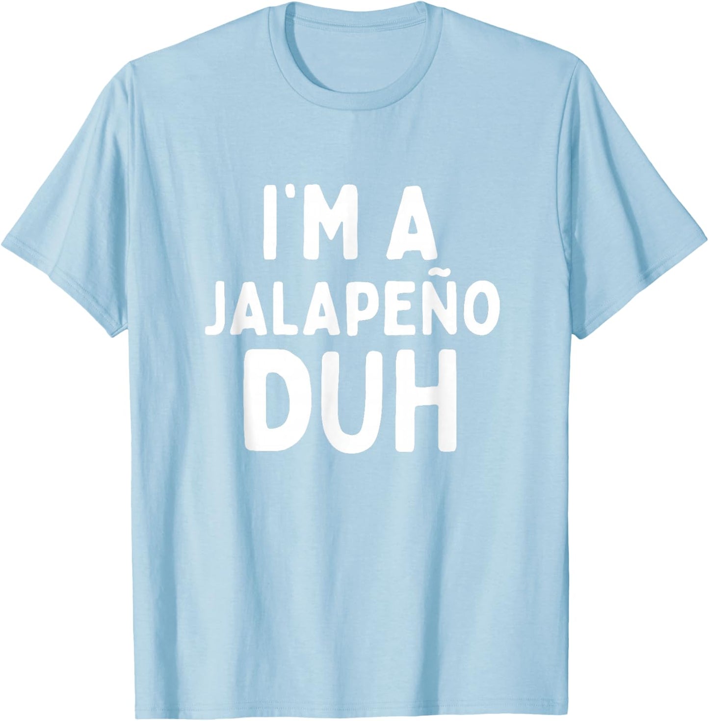 I'm A Jalapeno Duh Funny Halloween Costume Kids Adult Group T-Shirt - T-Shirt | Light Blue