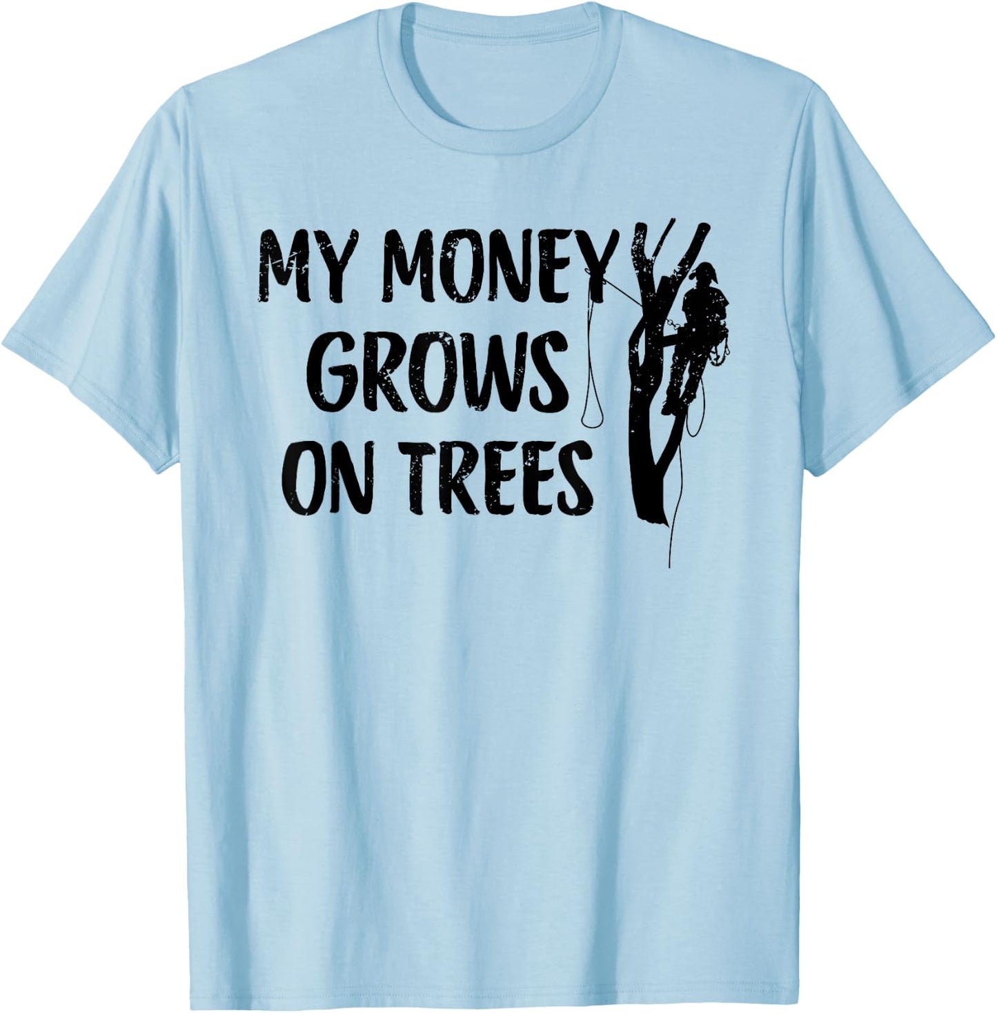 Funny Arborist Tree Climber Logger Lumberjack Gifts T-Shirt - T-Shirt | Light Blue