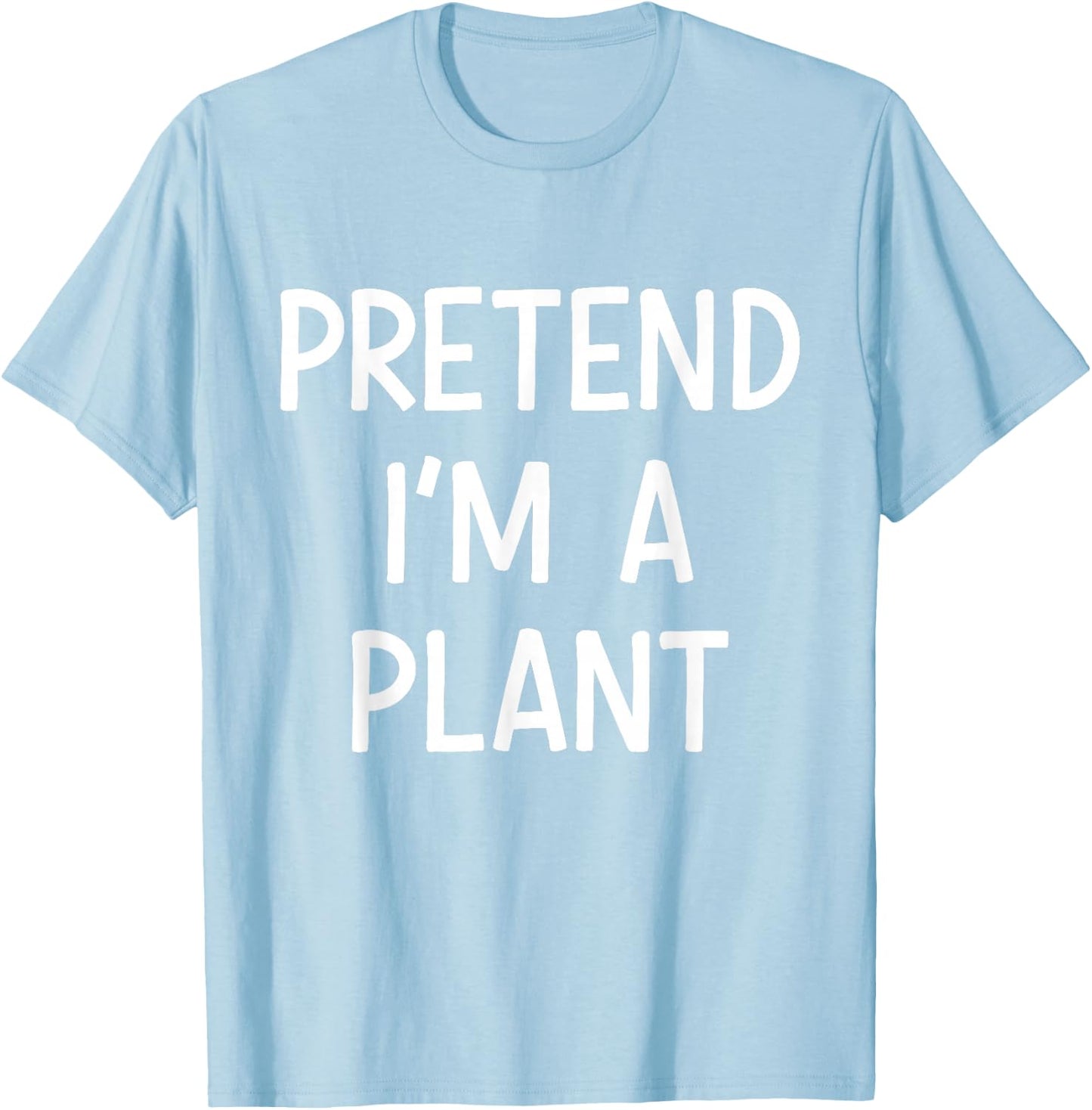 Pretend Im a plant easy lazy costume for halloween party T-Shirt - T-Shirt | Light Blue