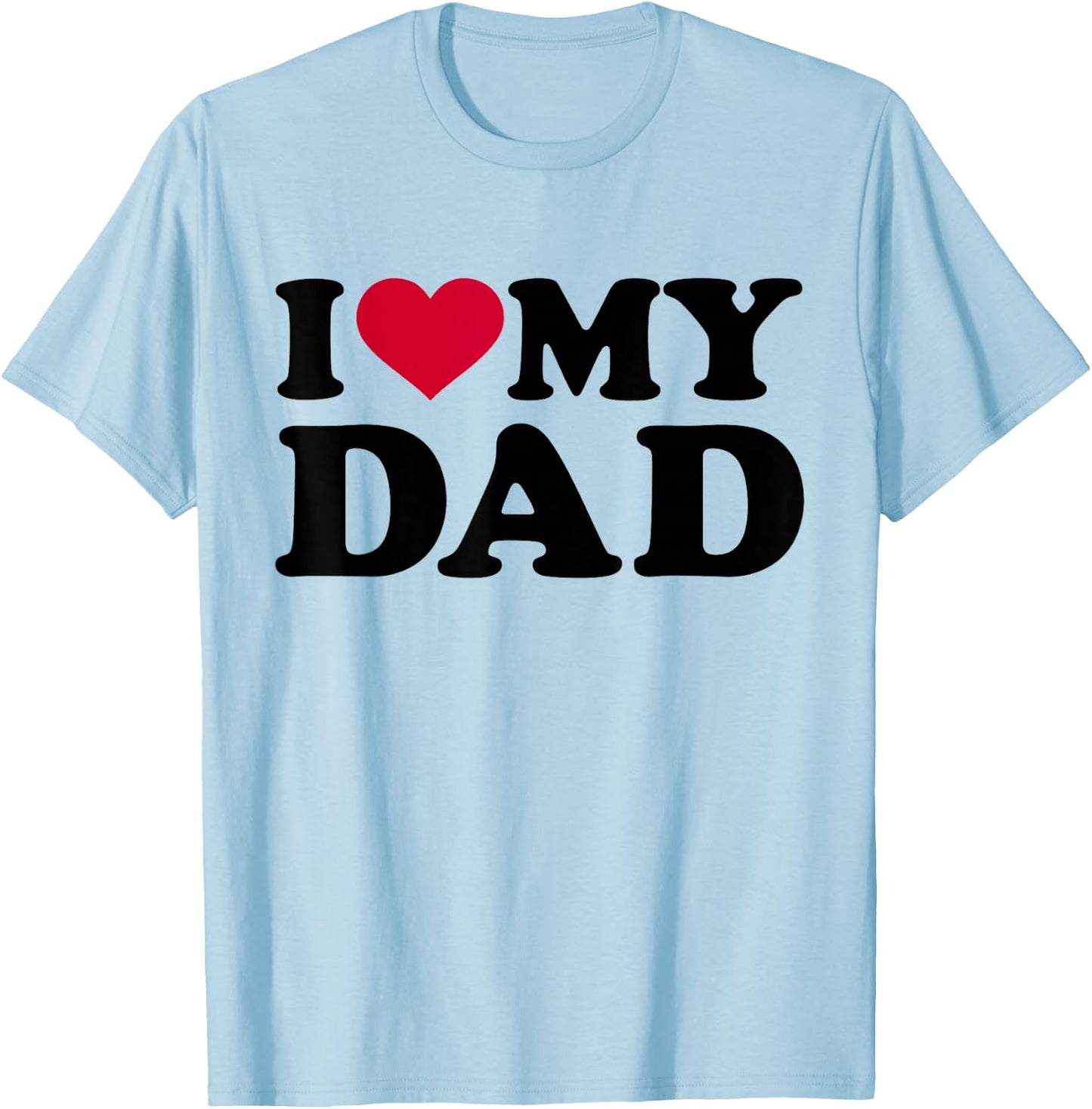 I Love My Dad T-Shirt - T-Shirt | Light Blue