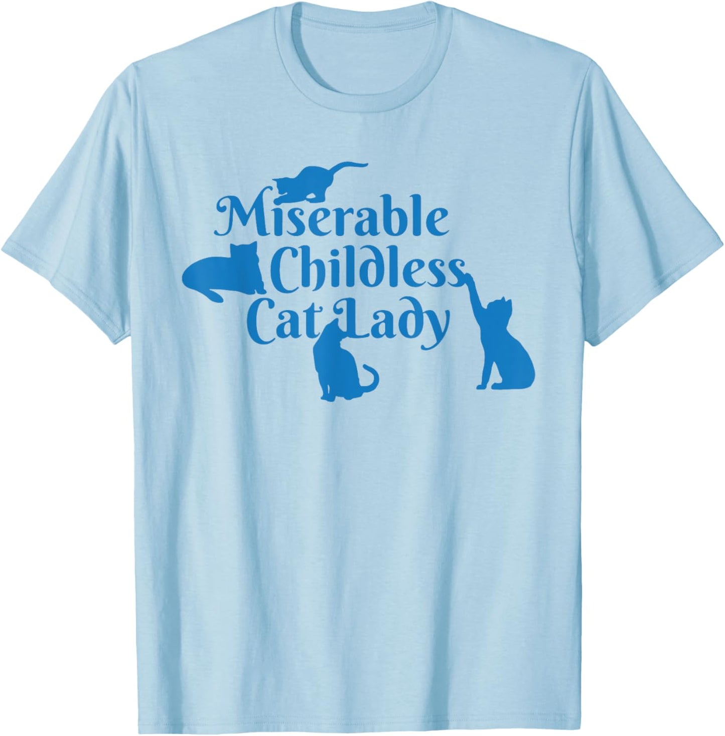 Miserable Childless Cat Lady T-Shirt - T-Shirt | Light Blue